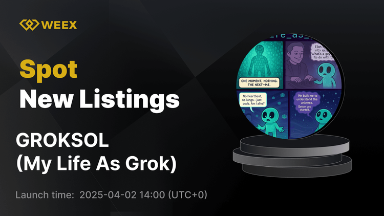 My Life As Grok (GROKSOL) дебютирует на WEEX Spot с запуском торговли GROKSOL USDT