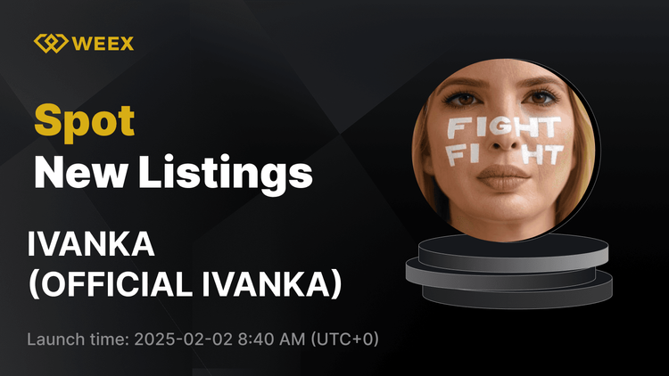 ОФИЦИАЛЬНАЯ IVANKA (IVANKA) дебютирует на WEEX - торгуйте IVANKA USDT сейчас